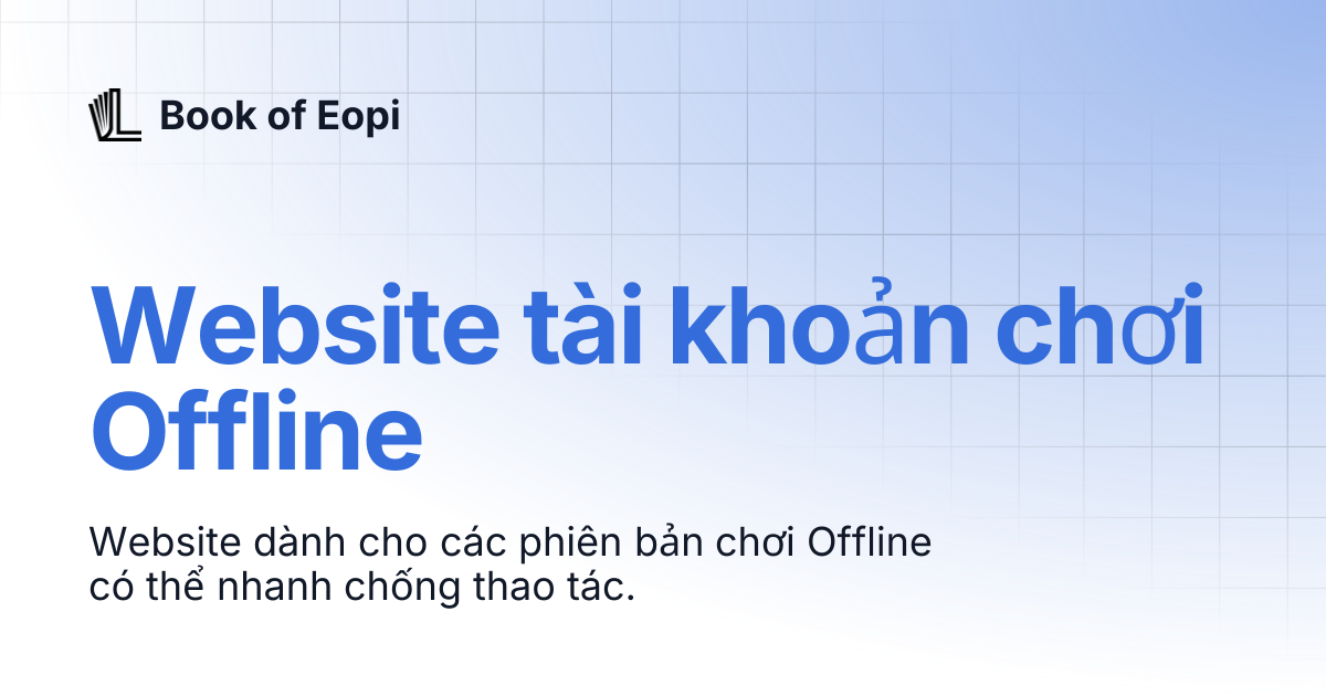 Website tài khoản chơi Offline | Book of Eopi